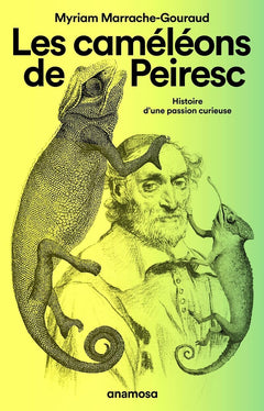 Les caméléons de Peiresc - Histoire d'une passion curieuse