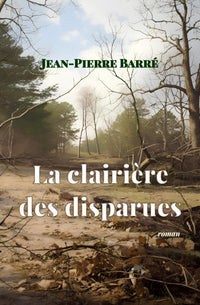 La clairière des disparues: Une quête intime au cœur de la campagne française, entre non-dits, Histoire et transmission.