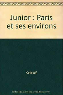 Le guide du routard junior - Paris et ses environs avec nos enfants !