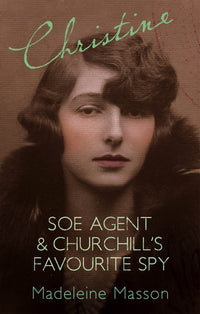 Christine: SOE Agent And Churchill's Favorite Spy