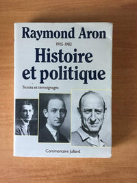 Raymond Aron. Histoire et politique. 1905-1983