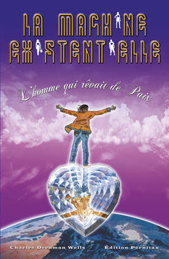 La machine existentielle - L'homme qui rêvait de paix