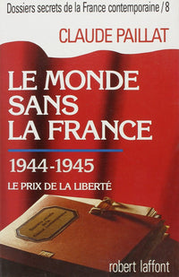 Le monde sans la France - 1944-1945 - tome 8