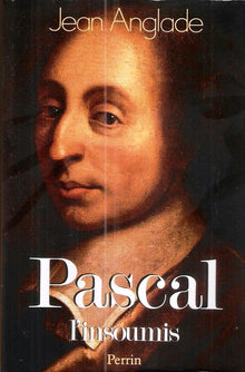 Pascal: L'insoumis