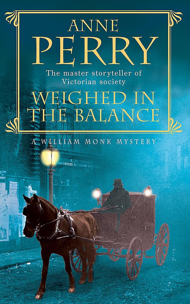 Weighed in the Balance (William Monk Mystery, Book 7): A royal scandal jeopardises the courts of Venice and Victorian London