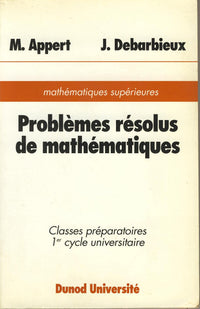 Problèmes résolus de mathématiques, classes préparatoires 1er cycle universitaire