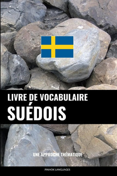 Livre de vocabulaire suédois: Une approche thématique