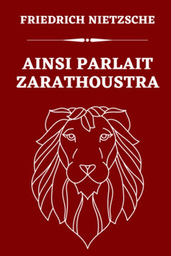 Ainsi Parlait Zarathoustra: Un livre pour Tous et pour Personne | Édition Originale