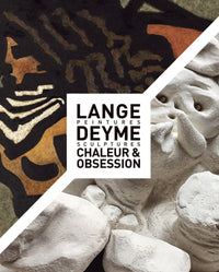 Lange Deyme - Chaleur & obsession: Peintures, sculptures