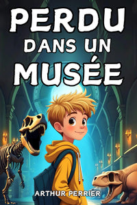 Perdu dans un musée - Roman pour enfants à partir de 8 ans - Fantastique et Aventure