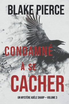 Condamné à se cacher (Un Mystère Adèle Sharp — Volume 3)