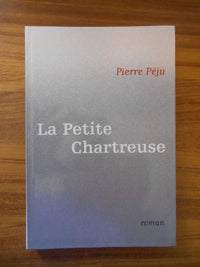 La petite chartreuse. Roman.