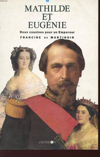 Mathilde et Eugénie, deux cousines pour un empereur