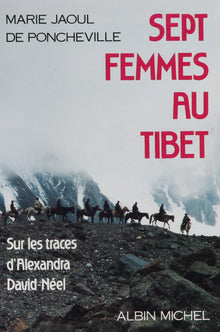 Sept femmes au Tibet, sur les traces d'Alexandra David-Néel