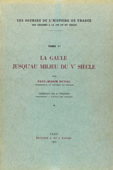 Les Sources de l'histoire de France. La Gaule jusqu'au milieu du V siècle.