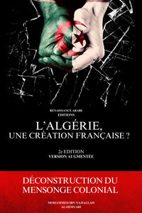 L'Algérie, une création française ? Déconstruction du mensonge colonial