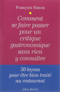 Comment se faire passer pour un critique gastronomique sans rien y connaître