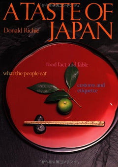 A Taste of Japan: Food Fact and Fable What the People Eat Customs and Etiquette