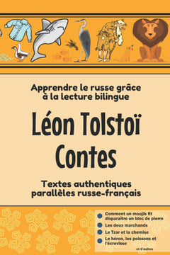 Léon Tolstoï. Contes: Apprendre le russe grâce à la lecture bilingue. Textes authentiques parallèles russe-français