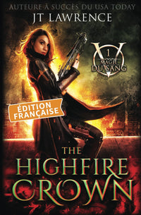 The Highfire Crown: Édition française, Tome 1: Série Magie du Sang