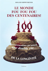 Monde fou fou fou des centenaires (le)