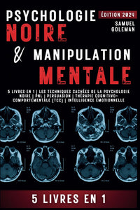 Psychologie noire et manipulation mentale: 5 livres en 1