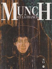 Munch et la France: [exposition, Paris , Musée d'Orsay, 24 septembre 1991-5 janvier 1992, Oslo, Musée Munch, 27 janvier-21 avril 199