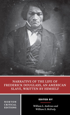 Narrative of the Life of Frederick Douglass, an American Slave, Written by Himself: Authoritative Text, Contexts, Criticism