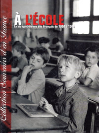 Collection souvenirs d'en France - A l'école, la vie quotidienne des français de 1900 à 1968