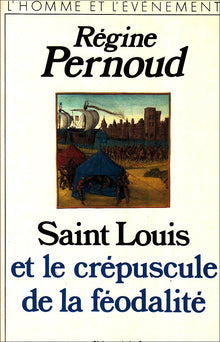 Saint Louis et le crépuscule de la féodalité