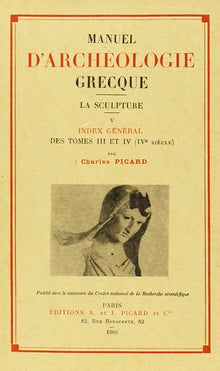 Manuel d'archéologie grecque. Tome V. La sculpture. Index de la période classique (IV siècle)