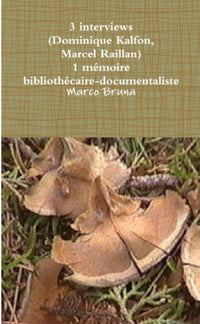 3 interviews (Dominique Kalfon, Marcel Raillan) 1 mémoire bibliothécaire-documentaliste