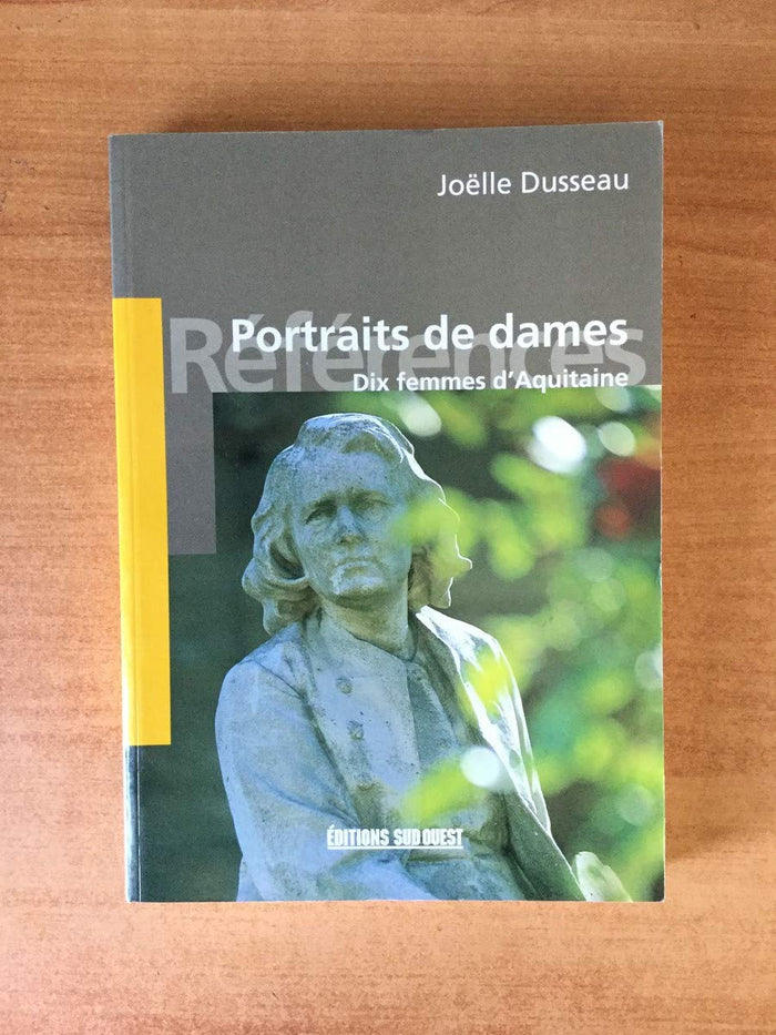 Portraits de dames,dix femmes d'aquitaine