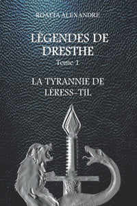 Légendes de Dresthe: La tyrannie de Léress-Til