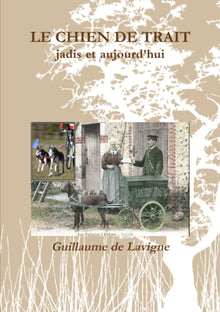 Le chien de trait, jadis et aujourd'hui