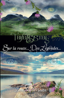 Three Sisters: Tome 2 - Sur la Route des Légendes - Entre Bretagne et Ecosse, si ce voyage changeait tout...