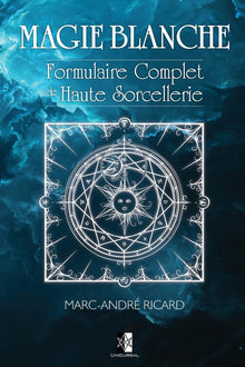 Magie blanche: Formulaire complet de haute sorcellerie