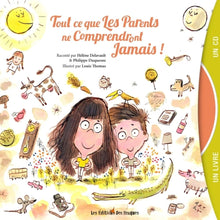 Tout ce que les parents ne comprendront jamais !