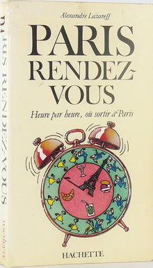 Paris rendez-vous: Heure par heure, ou sortir a Paris (French Edition)