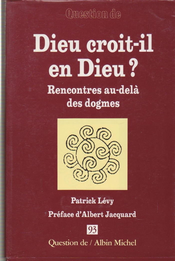 Dieu croit-il en Dieu ?: Rencontres au-delà des dogmes