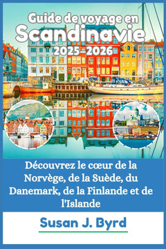 Guide de voyage en Scandinavie 2025-2026: Découvrez le cœur de la Norvège, de la Suède, du Danemark, de la Finlande et de l'Islande