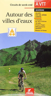 AUTOUR DES VILLES D'EAUX CIRCUITS DE WEEK-END A VTT