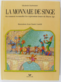 La monnaie de singe Comment reconnaître les expressions issues du Moyen-Age 070797