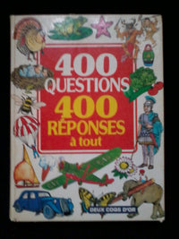 400 [ Quatre cents] questions, 400 réponses à tout