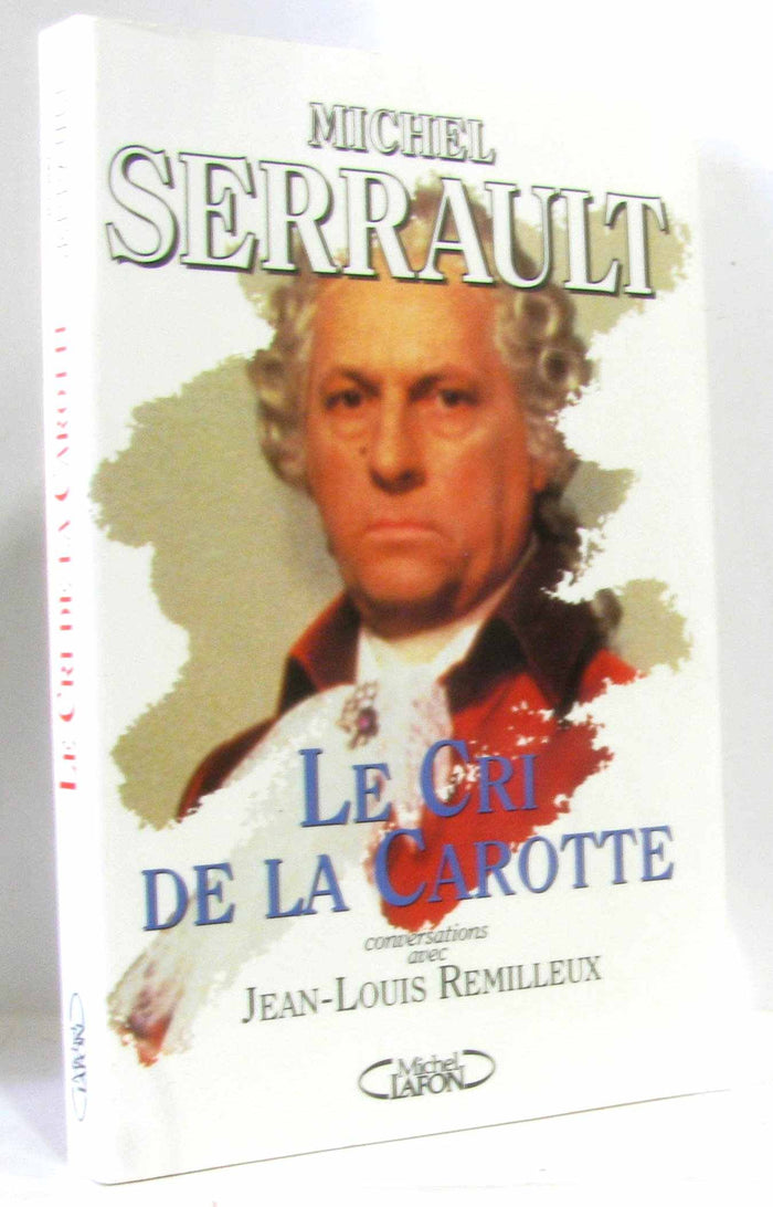 Le cri de la carotte: Conversations avec Jean-Louis Remilleux