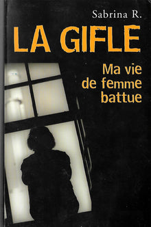 LA GIFLE - MA VIE DE FEMME BATTUE