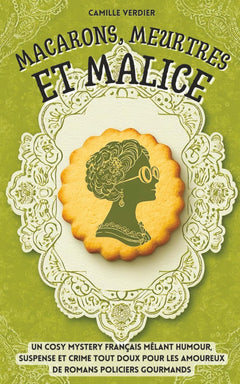 Macarons, meurtres et malice: Un cosy mystery français mêlant humour, suspense et crime tout doux pour les amoureux de romans policiers gourmands