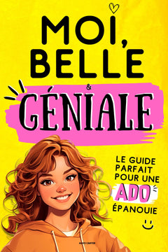 MOI, BELLE ET GENIALE: Livre de développement personnel pour augmenter sa confiance en soi. Affirme toi et deviens la meilleure version de toi-même ! Comprends que tu es unique et extraordinaire.