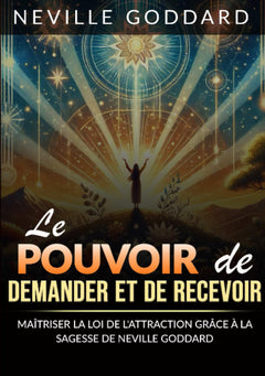 Le Pouvoir de Demander et de Recevoir (Traduit): Maîtriser la Loi de l'attraction grâce à la sagesse