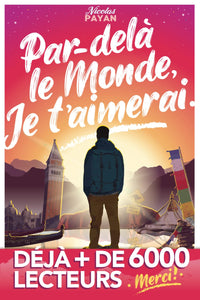 Par-delà le Monde, Je t'aimerai: Un voyage vers le bonheur de l'instant présent, la joie intérieure et... Le véritable Amour.